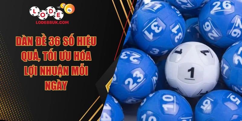 Dàn Đề 36 Số